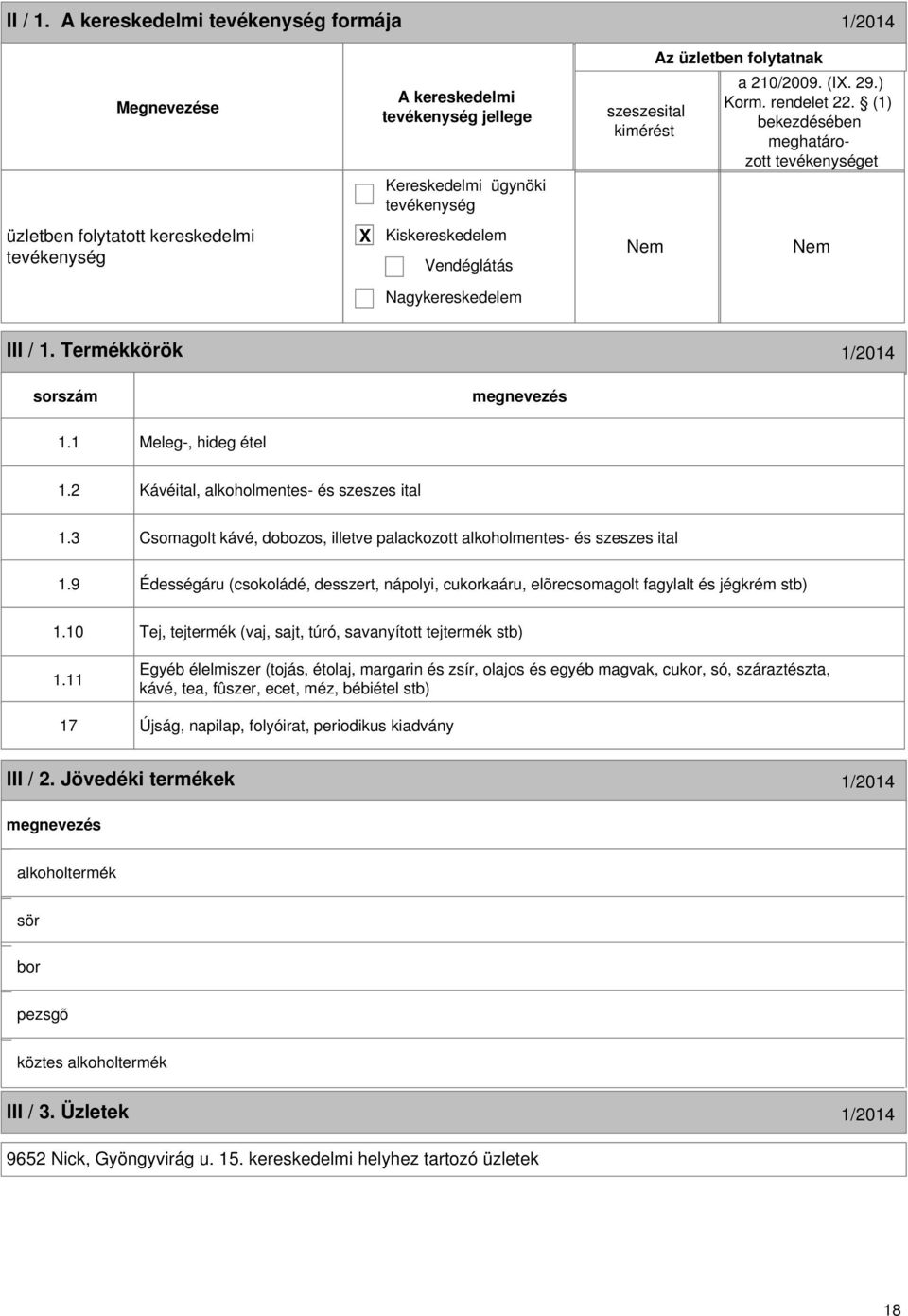 2 Kávéital, alkoholmentes- és szeszes ital 1.3 Csomagolt kávé, dobozos, illetve palackozott alkoholmentes- és szeszes ital 1.