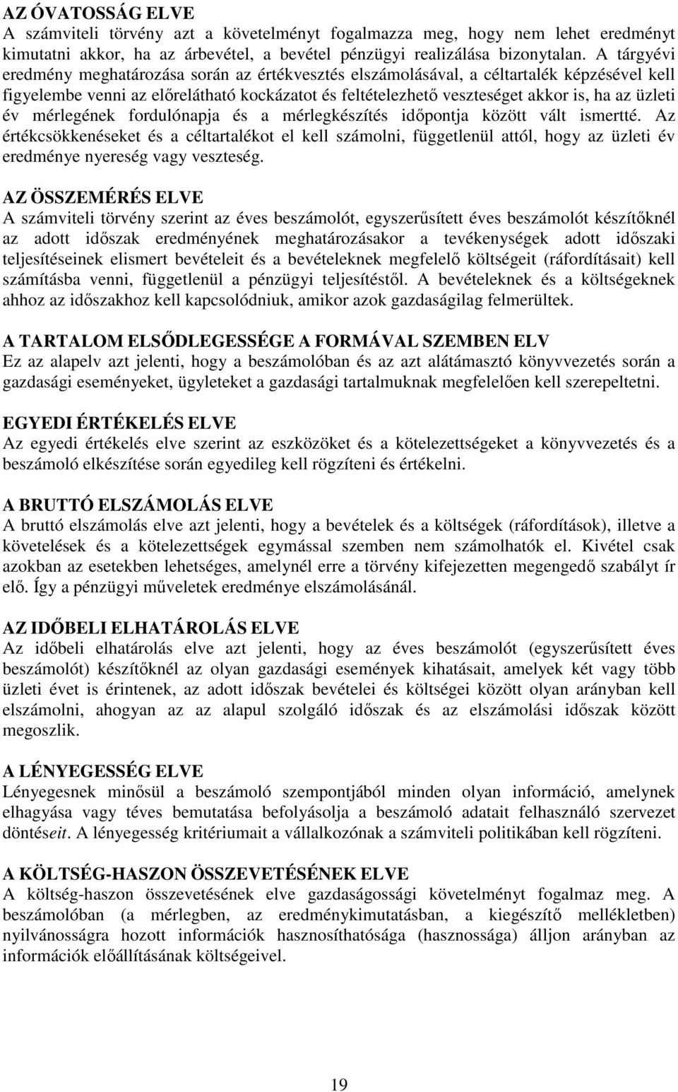 év mérlegének fordulónapja és a mérlegkészítés időpontja között vált ismertté.