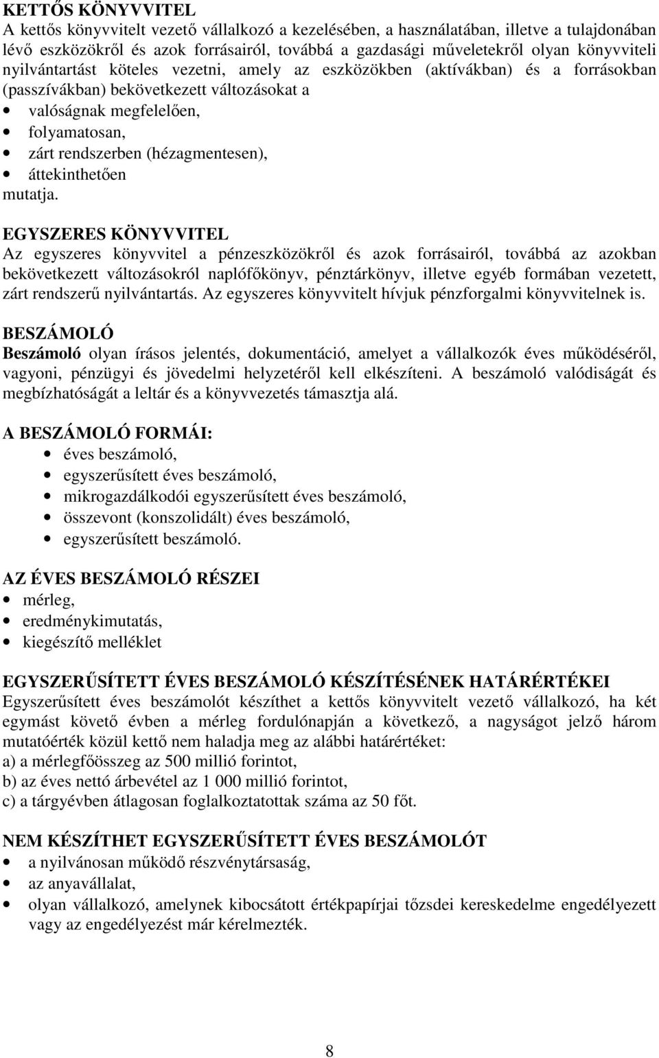 (hézagmentesen), áttekinthetően mutatja.