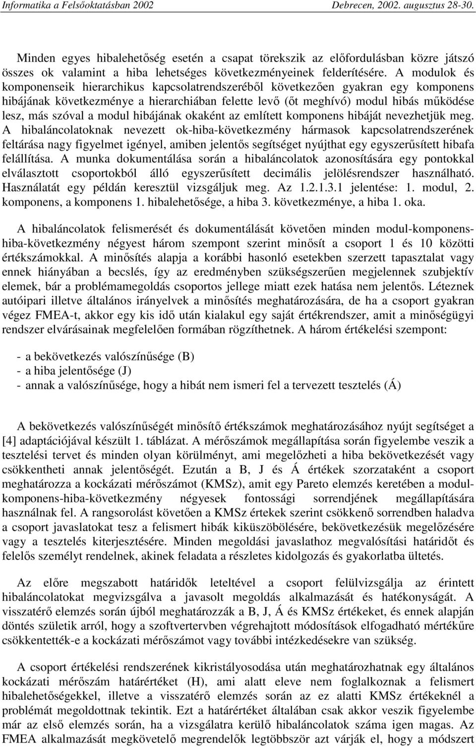 a modul hibájának okaként az említett komponens hibáját nevezhetjük meg.