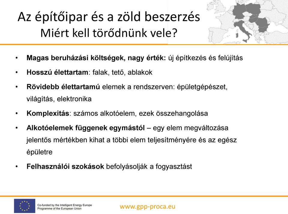 élettartamú elemek a rendszerven: épületgépészet, világítás, elektronika Komplexitás: számos alkotóelem, ezek