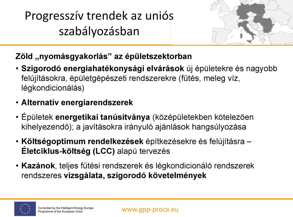 tanúsítványa (középületekben kötelezően kihelyezendő); a javításokra irányuló ajánlások hangsúlyozása Költségoptimum rendelkezések építkezésekre és
