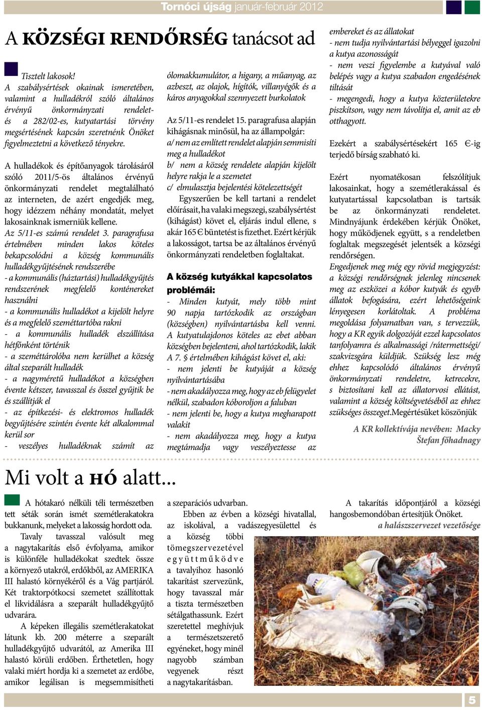 a következő tényekre.