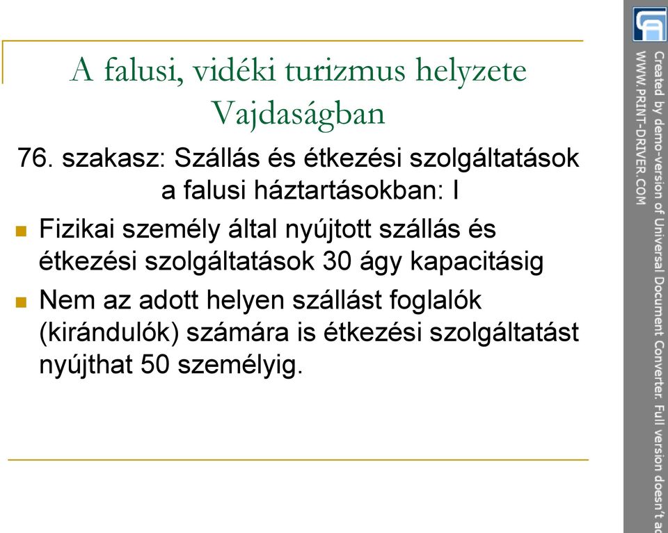 étkezési szolgáltatások 30 ágy kapacitásig Nem az adott helyen