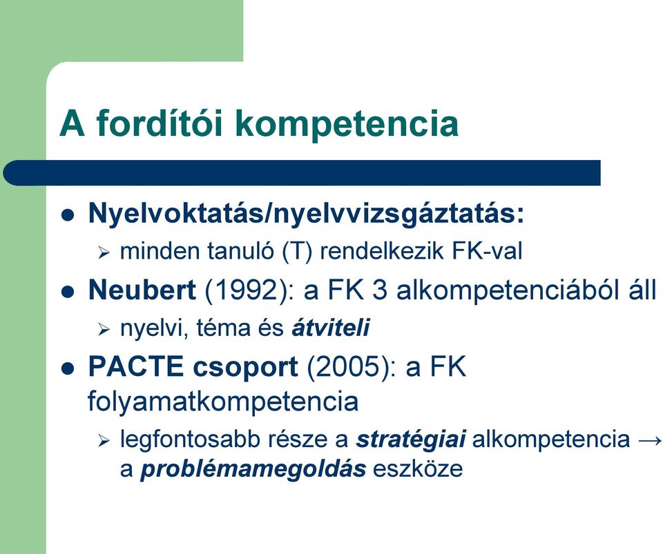 nyelvi, téma és átviteli PACTE csoport (2005): a FK