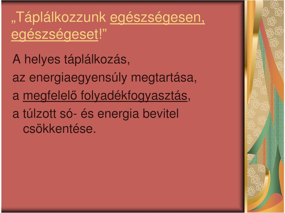 megtartása, a megfelelő folyadékfogyasztás,