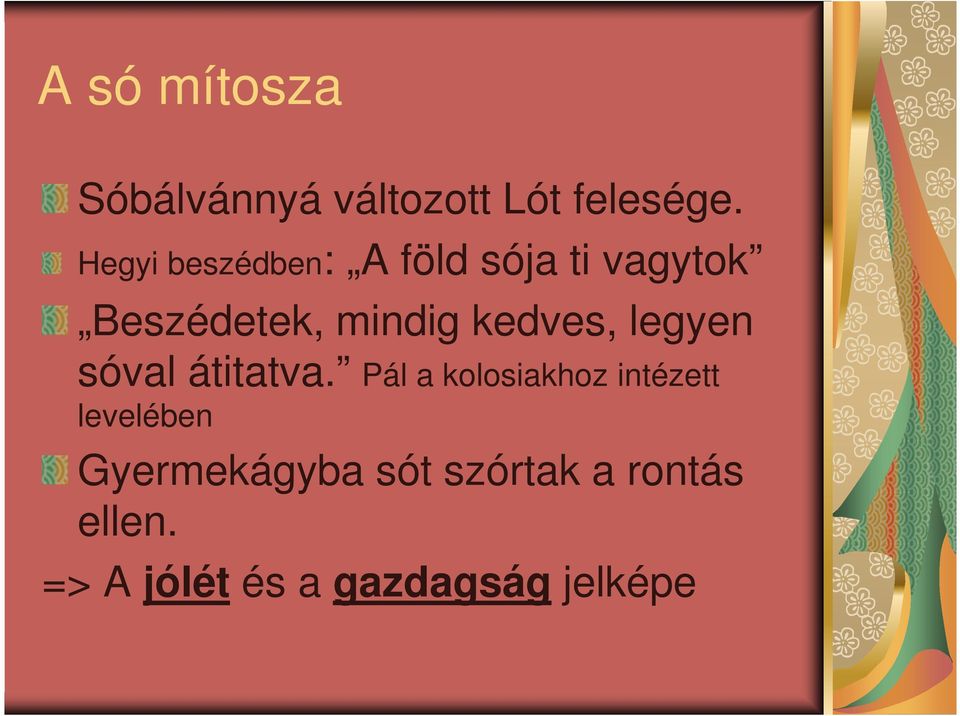 kedves, legyen sóval átitatva.