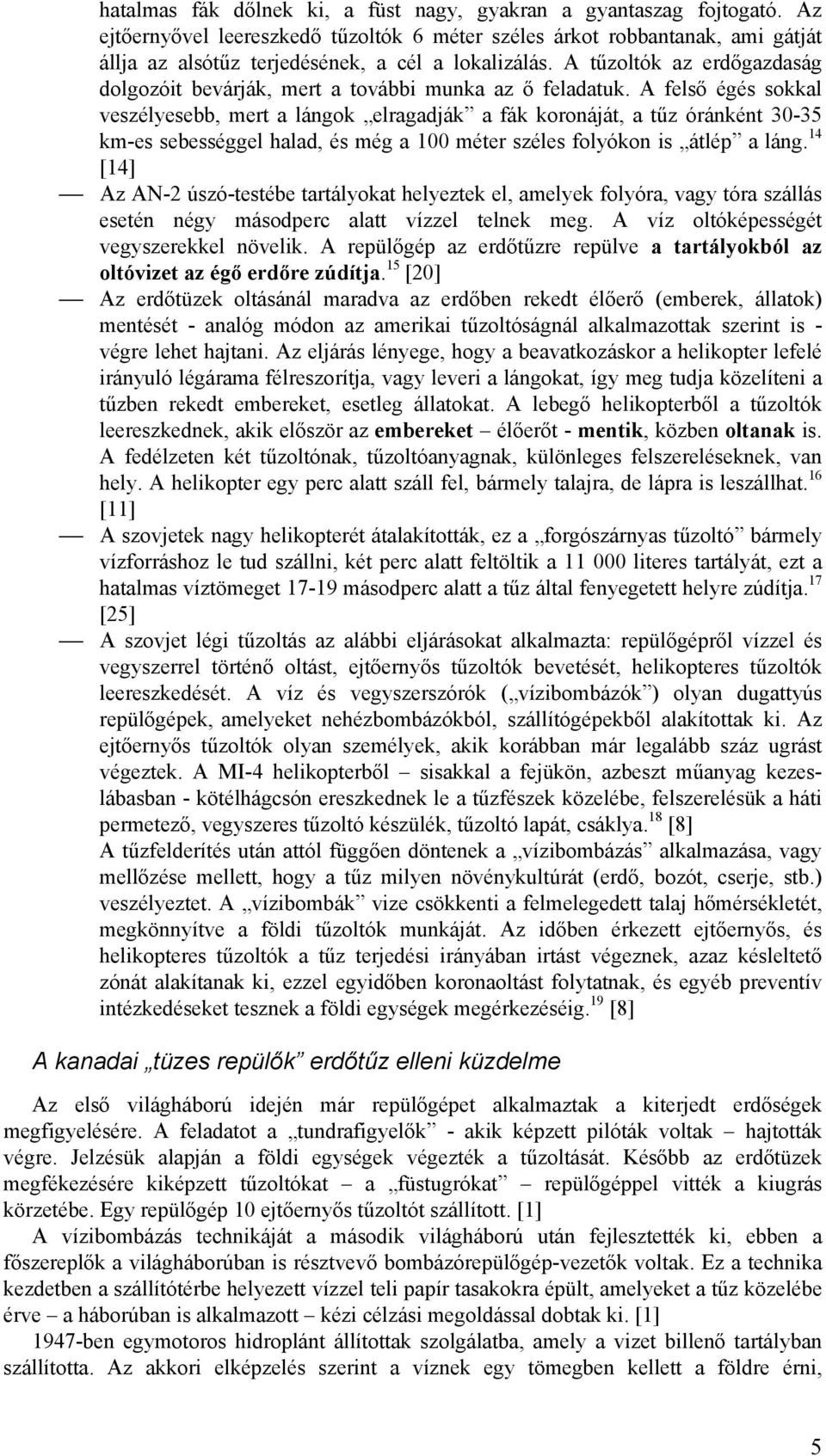 A tűzoltók az erdőgazdaság dolgozóit bevárják, mert a további munka az ő feladatuk.