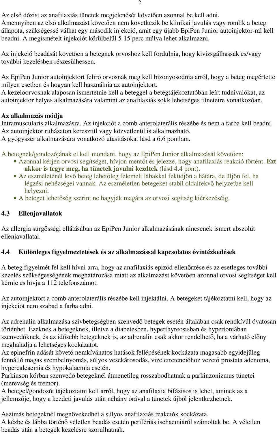 beadni. A megismételt injekciót körülbelül 5-15 perc múlva lehet alkalmazni.