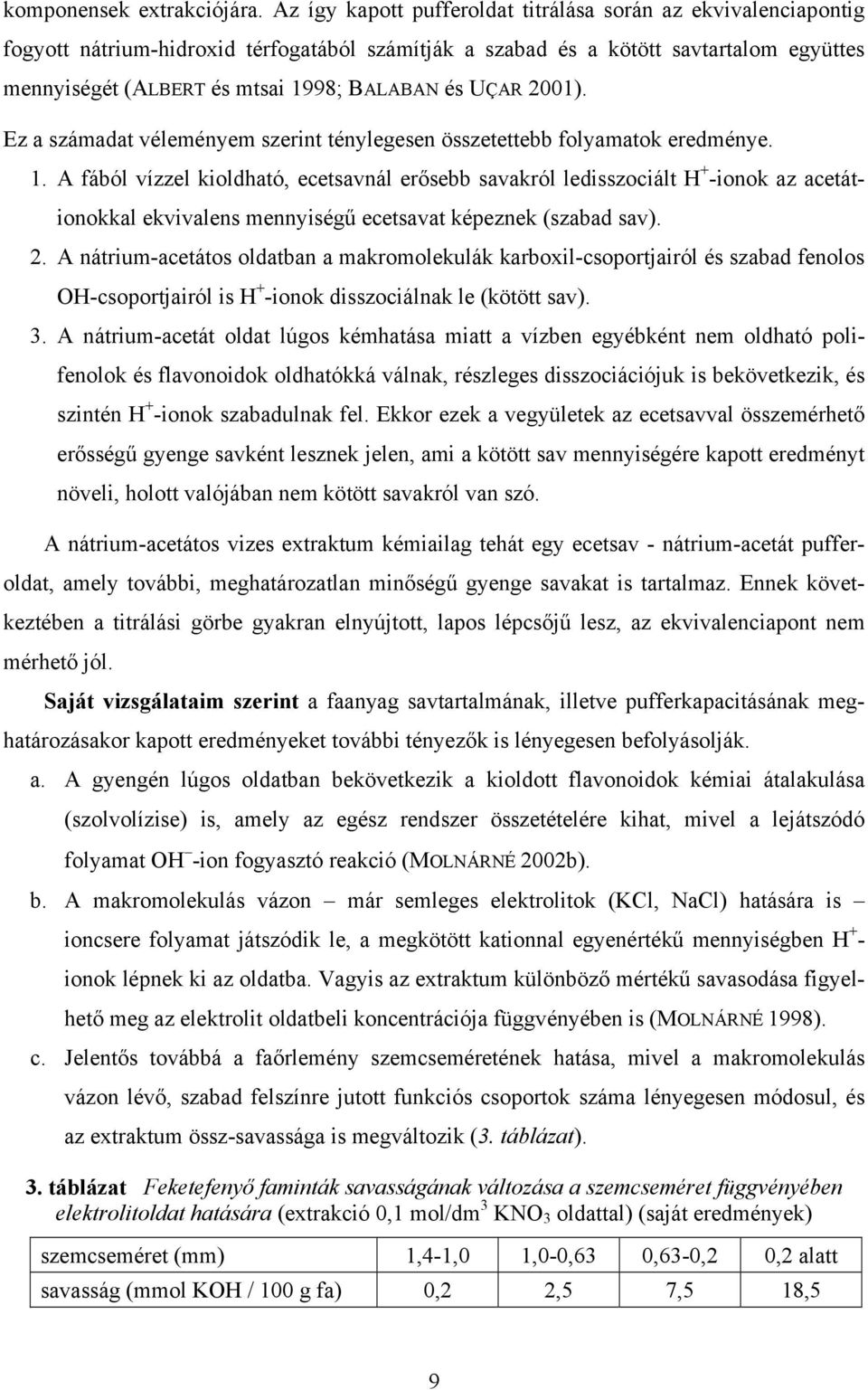 UÇAR 2001). Ez a számadat véleményem szerint ténylegesen összetettebb folyamatok eredménye. 1.