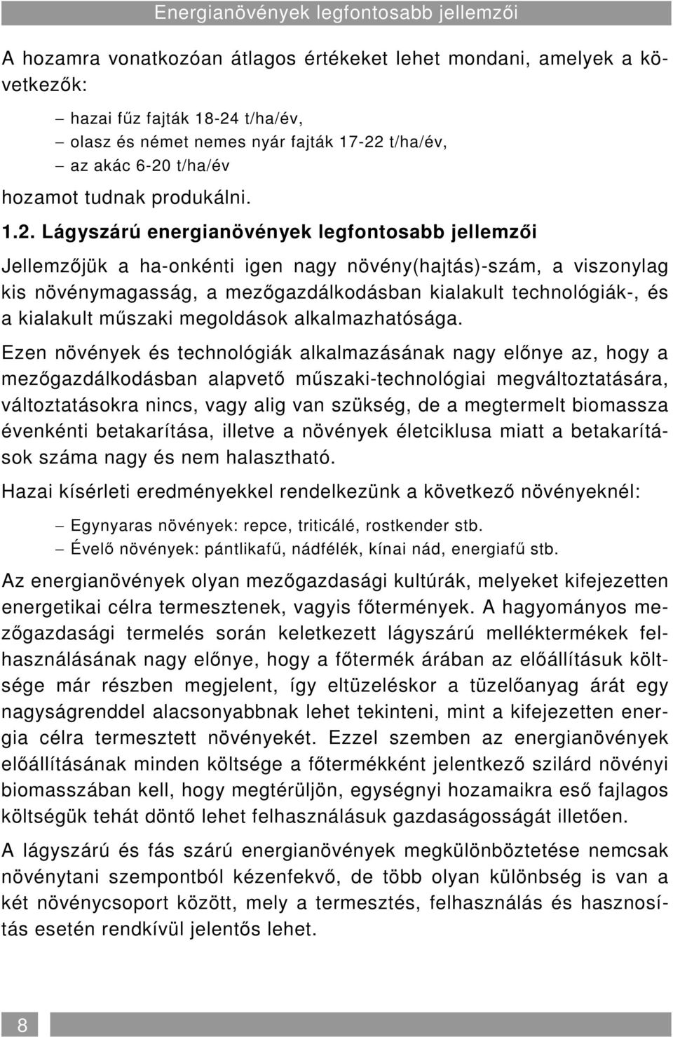 t/ha/év hozamot tudnak produkálni. 1.2.