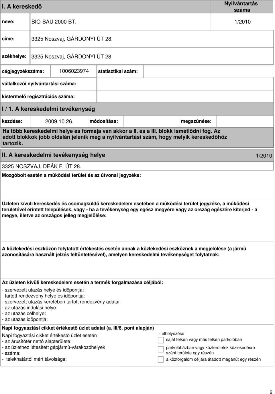 módosítása: megszûnése: Ha több kereskedelmi helye és formája van akkor a II. és a III. blokk ismétlõdni fog.