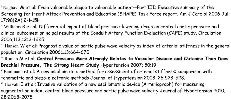 ii Williams B et al: Differential impact of blood pressure-lowering drugs on central aortic pressure and clinical outcomes: principal results of the Conduit Artery Function Evaluation (CAFE) study,