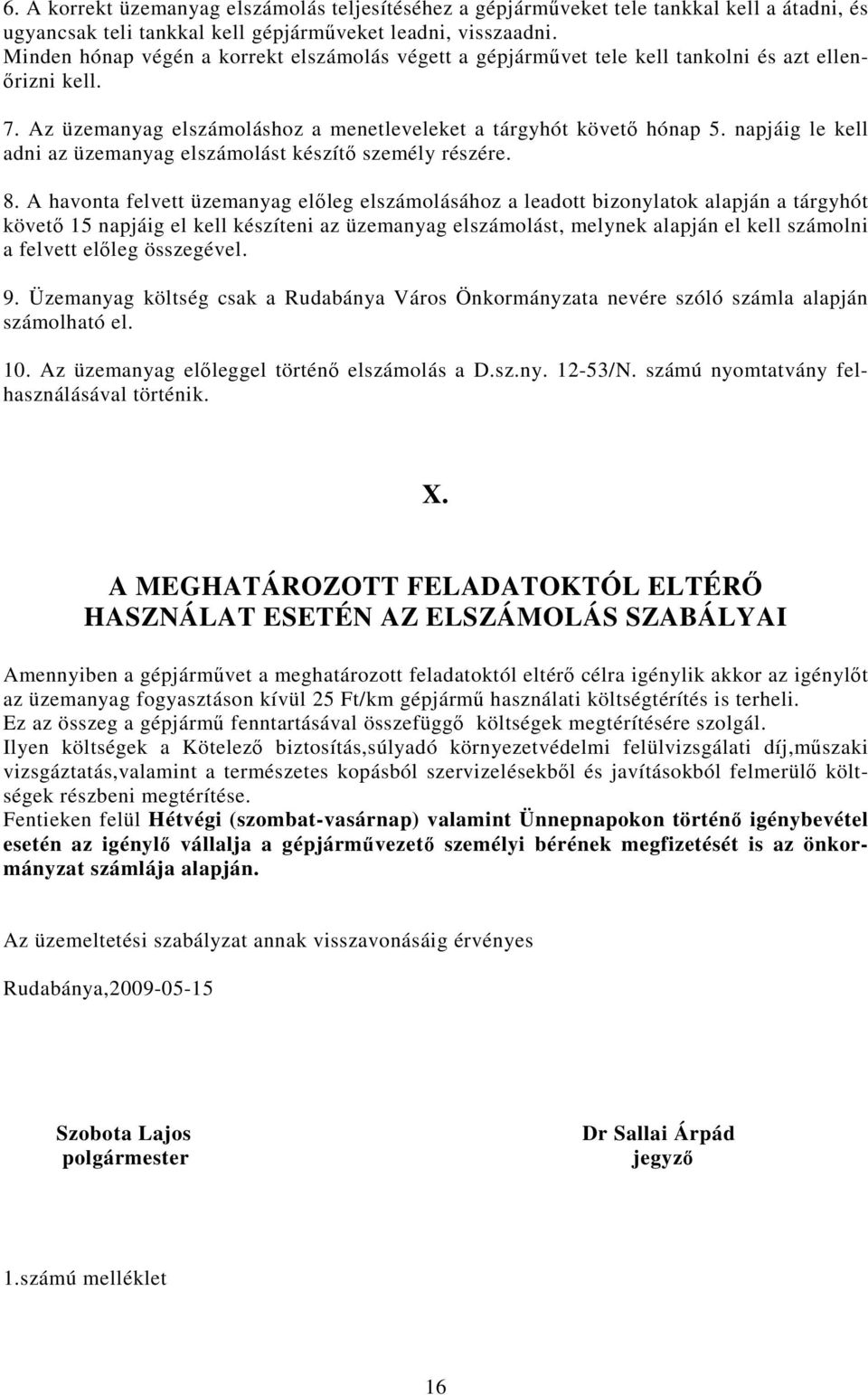 napjáig le kell adni az üzemanyag elszámolást készítı személy részére. 8.