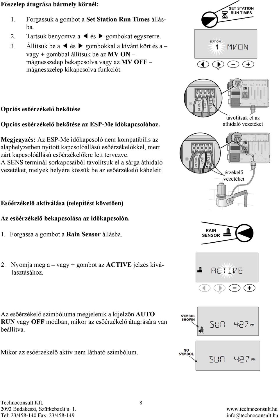 Opciós esőérzékelő bekötése Opciós esőérzékelő bekötése az ESP-Me időkapcsolóhoz.