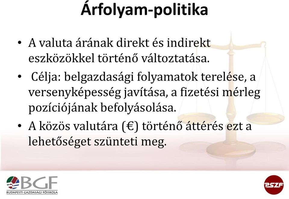 Célja: belgazdasági folyamatok terelése, a versenyképesség