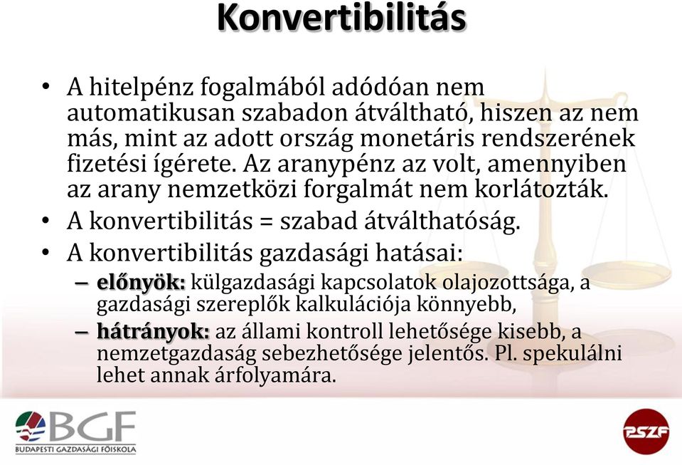 A konvertibilitás = szabad átválthatóság.