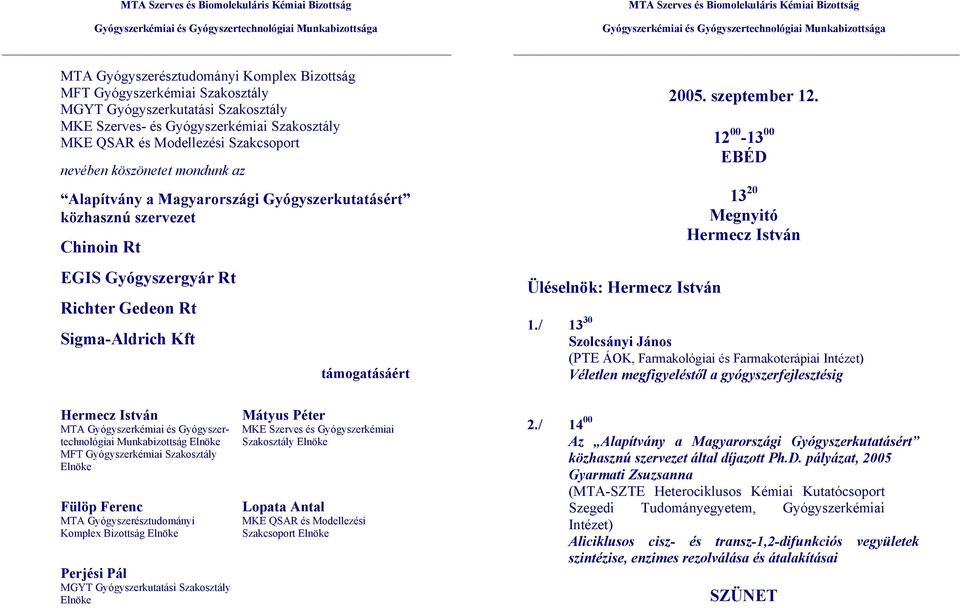 2005. szeptember 12. 12 00-13 00 EBÉD 13 20 Megnyitó Hermecz István 1.