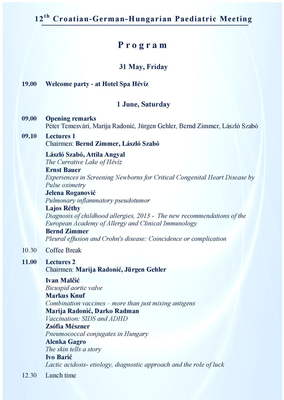 oximetry Jelena Roganović Pulmonary inflammatory pseudotumor Lajos Réthy Diagnosis of childhood allergies, 2013 - The new recommendations of the European Academy of Allergy and Clinical Immunology