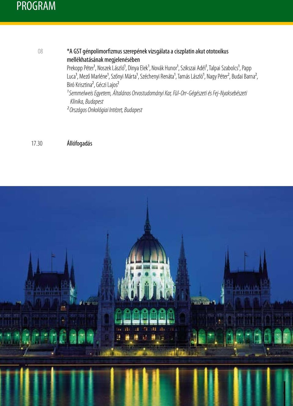 Széchenyi Renáta¹, Tamás László¹, Nagy Péter², Budai Barna², Biró Krisztina², Géczi Lajos² ¹ Semmelweis Egyetem, Általános