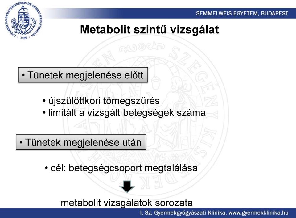 betegségek száma Tünetek megjelenése után cél: