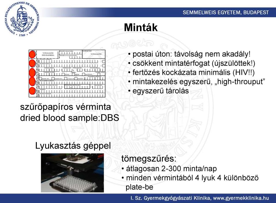 és házszám: fiatalabb<48 h Beküldő intézet kódja: Beküldő orvos pecsétszáma: Születési súly: Terhességi hét: g Táplálás: anyatej <32gest.