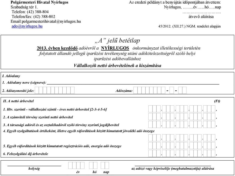 A társasági adóról és az osztalékadóról szóló törvény szerinti jogdíjbevétel...., 4.