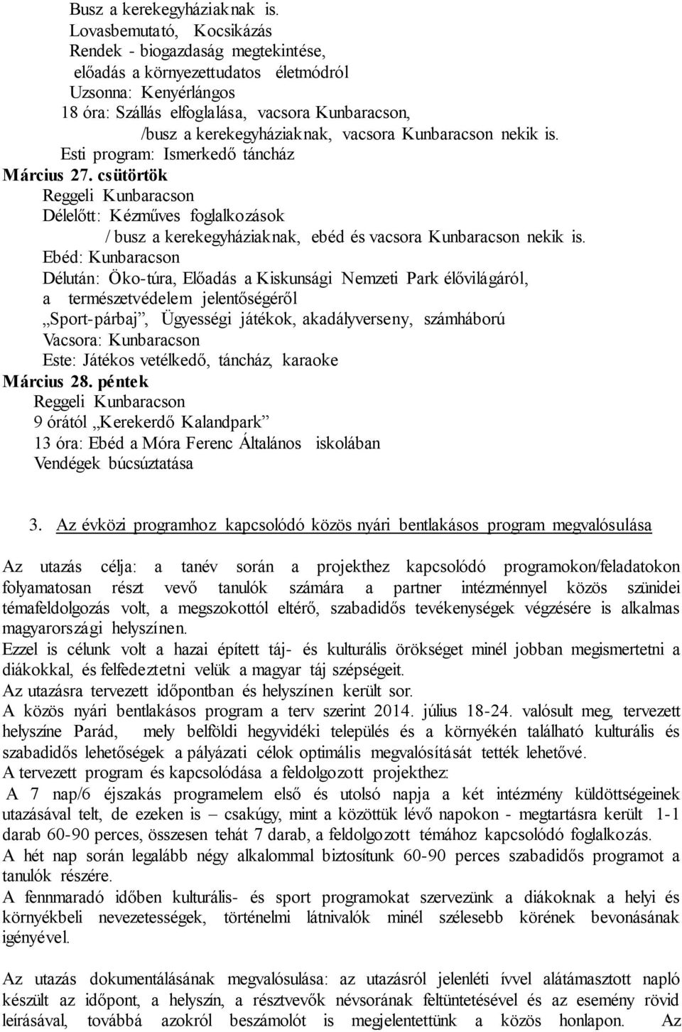 vacsora Kunbaracson nekik is. Esti program: Ismerkedő táncház Március 27.