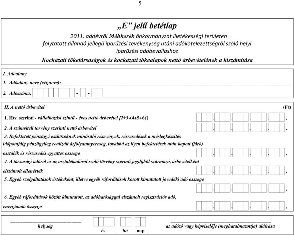 Befektetett pénzügyi eszközöknek minősülő részvények, részesedések a mérlegkészítés időpontjáig pénzügyileg realizált árfolyamnyereség, továbbá az ilyen befektetések után kapott (járó) osztalék és