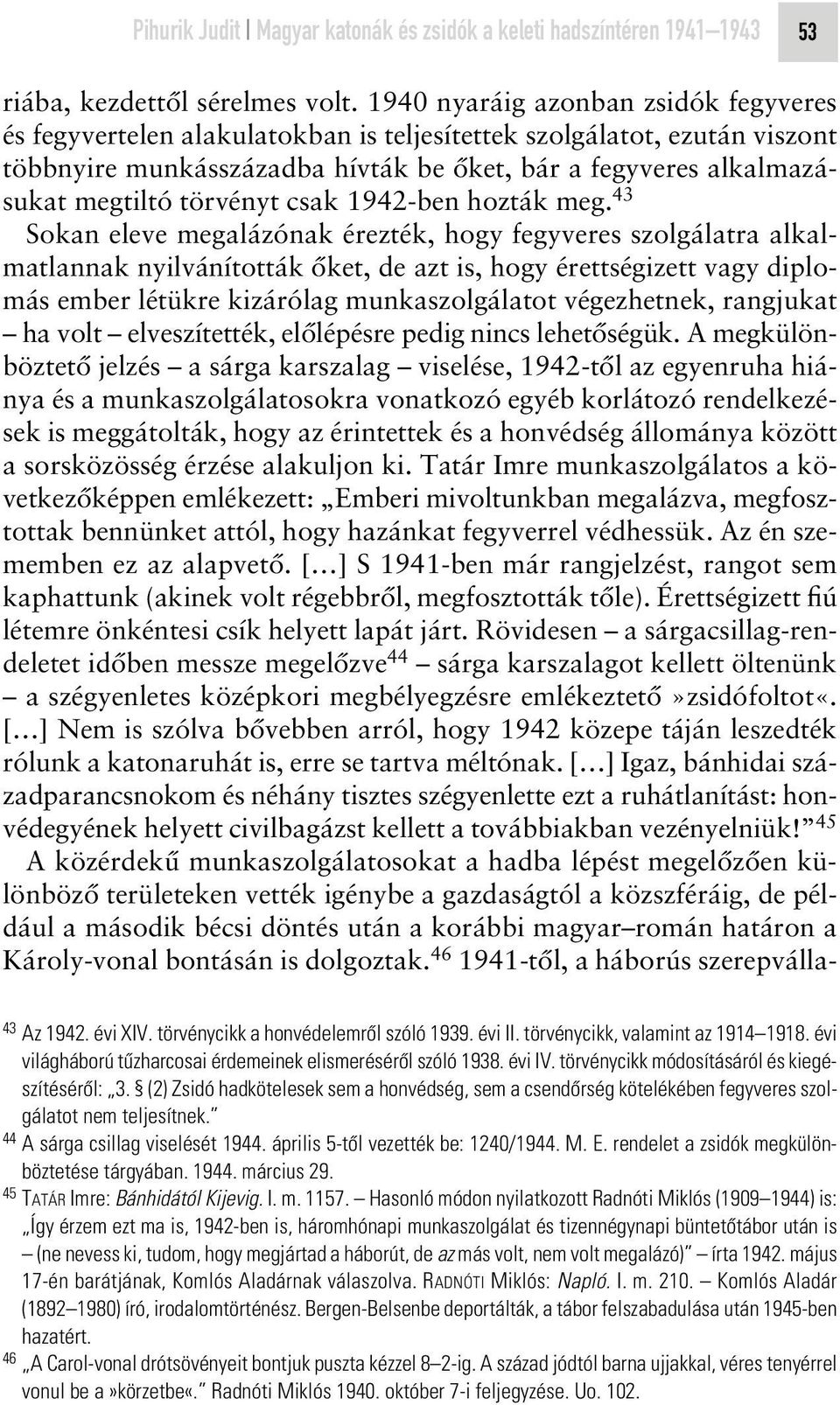 törvényt csak 1942-ben hozták meg.