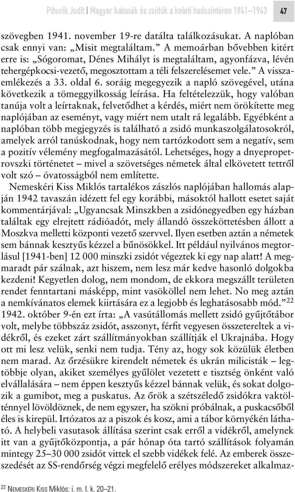 soráig megegyezik a napló szövegével, utána következik a tömeggyilkosság leírása.