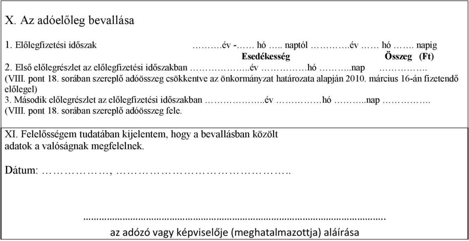 sorában szereplő adóösszeg csökkentve az önkormányzat határozata alapján 2010. március 16-án fizetendő előlegel) 3.