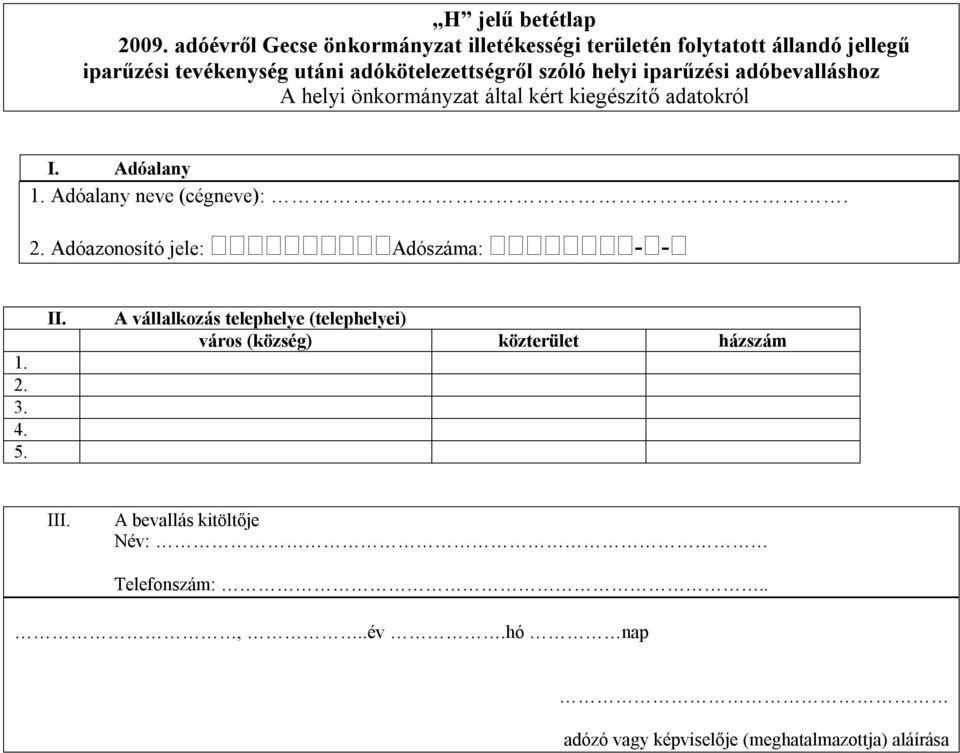 adókötelezettségről szóló helyi iparűzési adóbevalláshoz A helyi önkormányzat által kért kiegészítő adatokról 1.