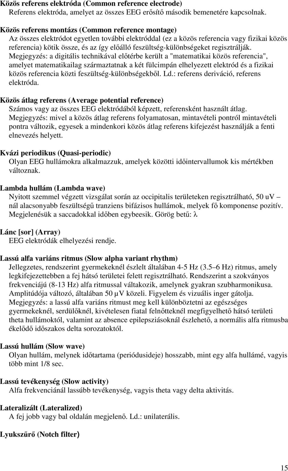 feszültség-különbségeket regisztrálják.