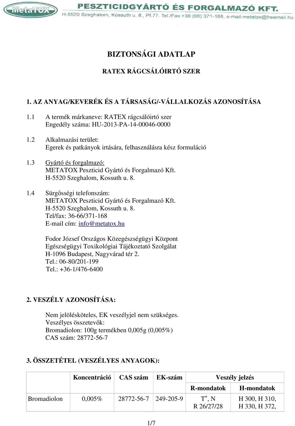 H-5520 Szeghalom, Kossuth u. 8. Tel/fax: 36-66/371-168 E-mail cím: info@metatox.