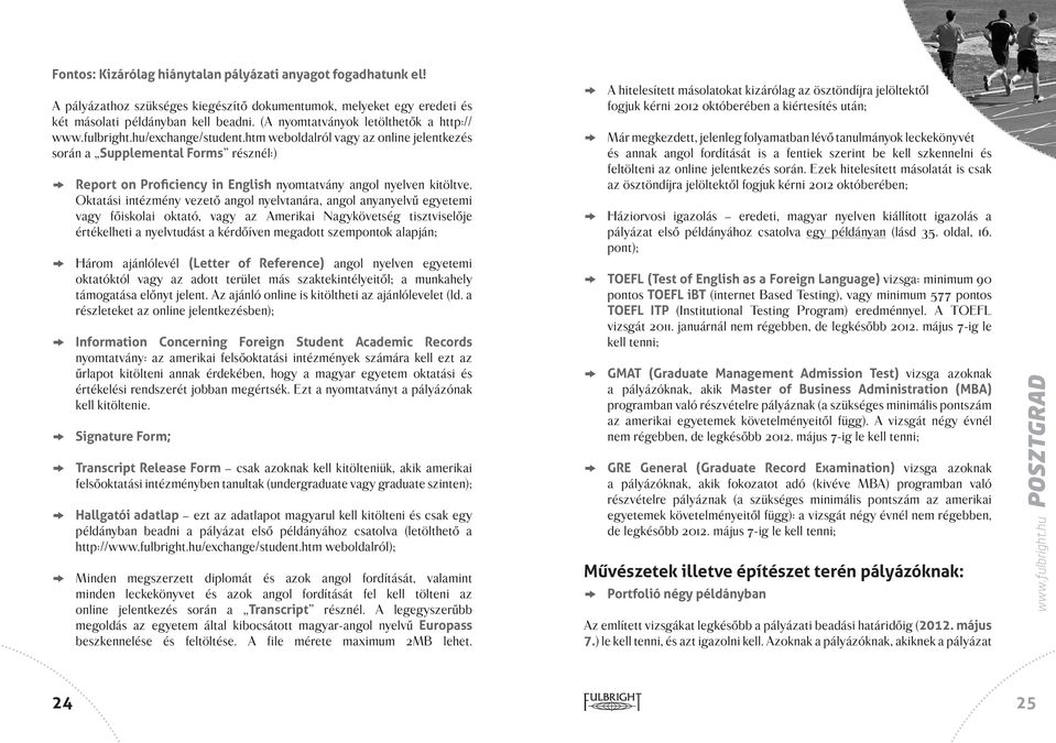 htm weboldalról vagy az online jelentkezés során a Supplemental Forms résznél:) Report on Proficiency in English nyomtatvány angol nyelven kitöltve.