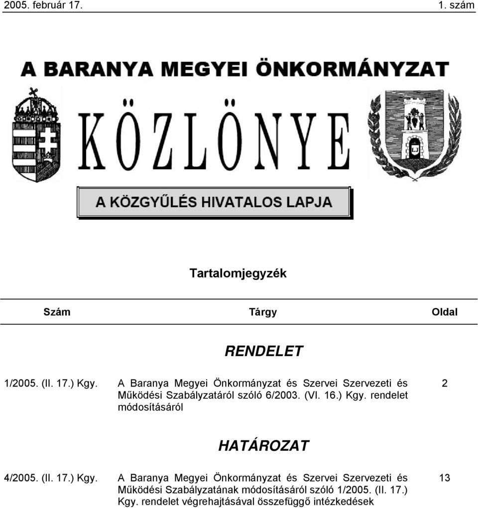 rendelet módosításáról 2 HATÁROZAT 4/2005. (II. 17.) Kgy.