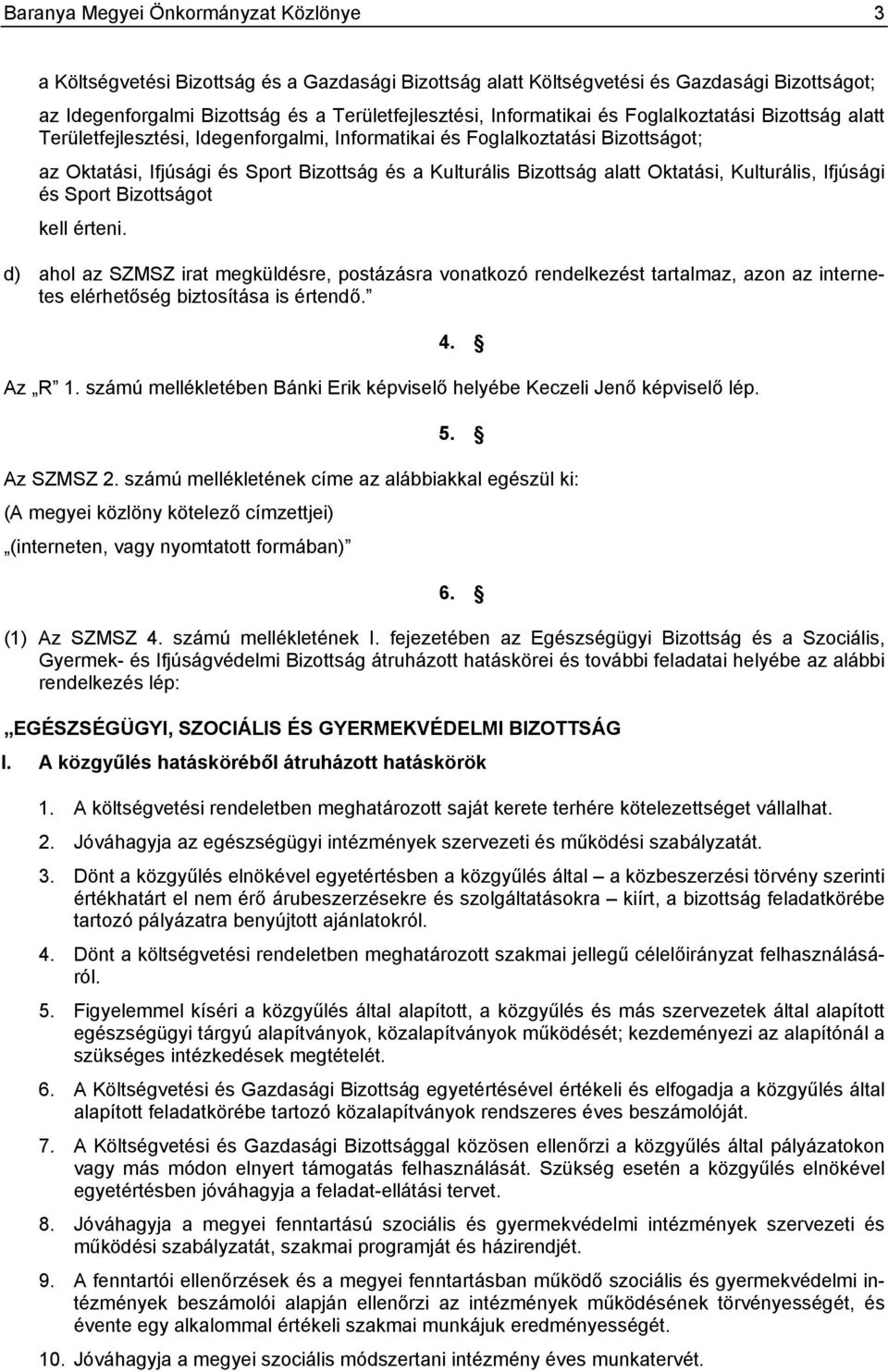 alatt Oktatási, Kulturális, Ifjúsági és Sport Bizottságot kell érteni.