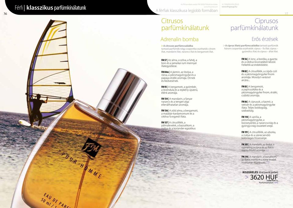 A férfiak klasszikusa legjobb formában 36 37 Ciprusos parfümkínálatunk Erős érzések A ciprus illatú parfümcsaládba tartozó parfümök három csoportba oszthatók: ciprus fa illat; ciprus gyümölcs illat;