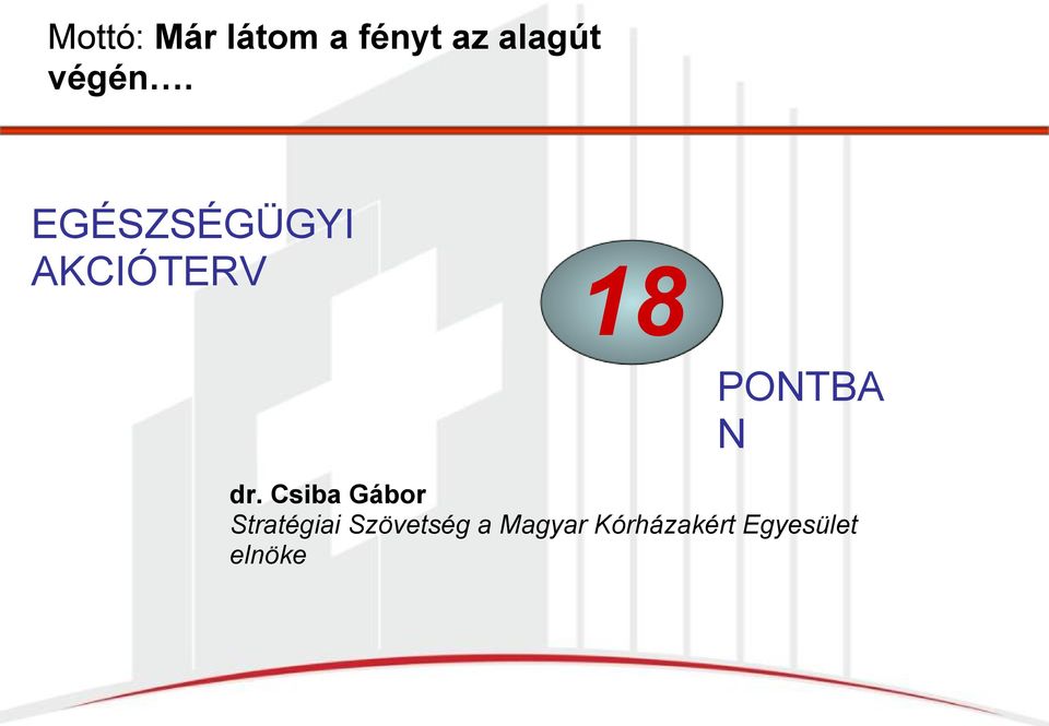 EGÉSZSÉGÜGYI AKCIÓTERV 18 PONTBA N dr.