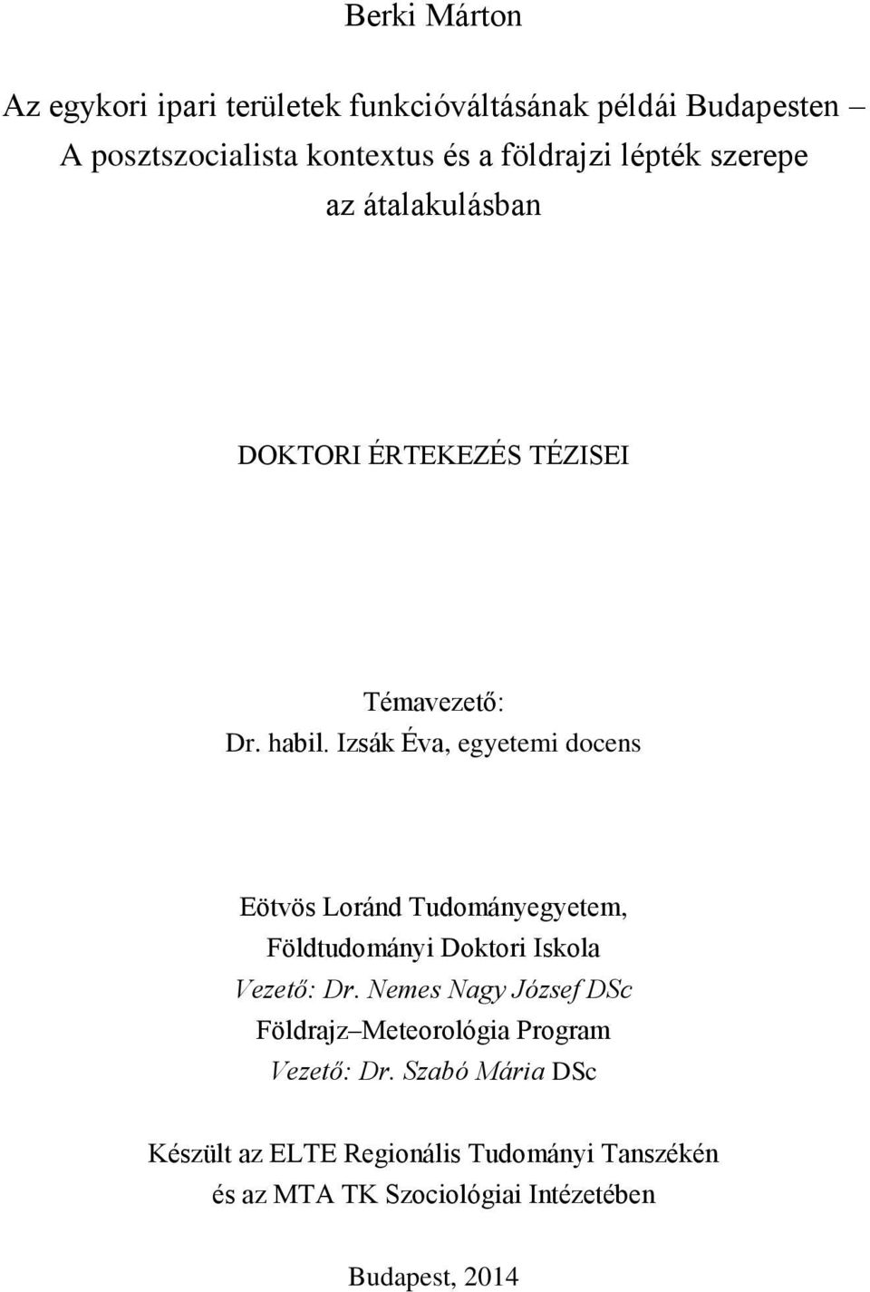 Izsák Éva, egyetemi docens Eötvös Loránd Tudományegyetem, Földtudományi Doktori Iskola Vezető: Dr.