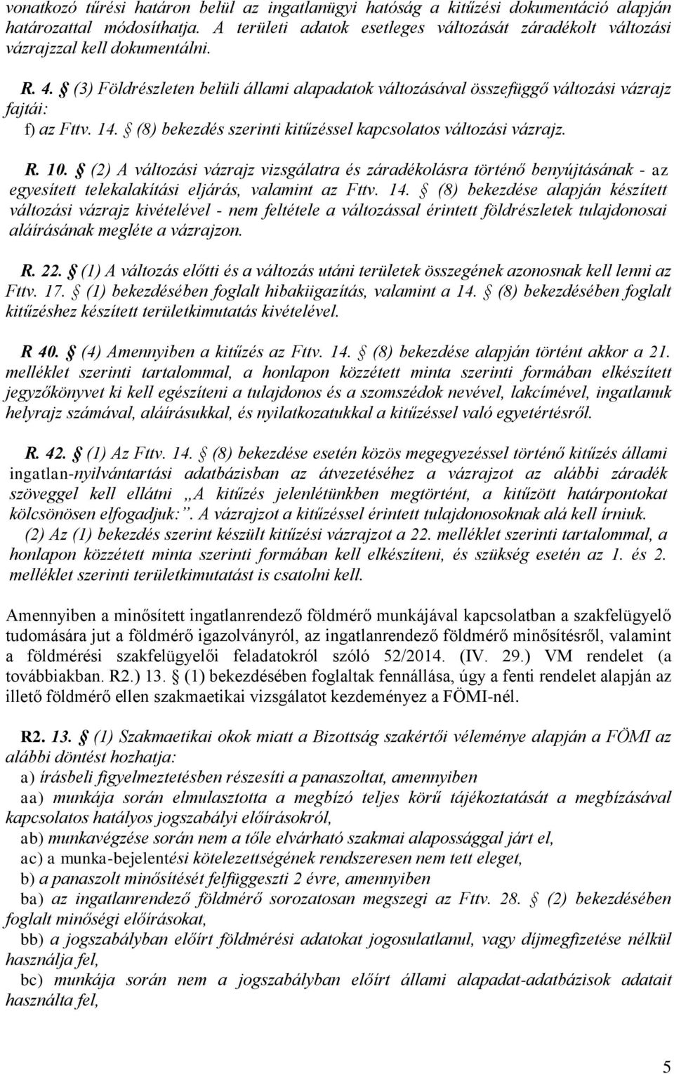 14. (8) bekezdés szerinti kitűzéssel kapcsolatos változási vázrajz. R. 10.