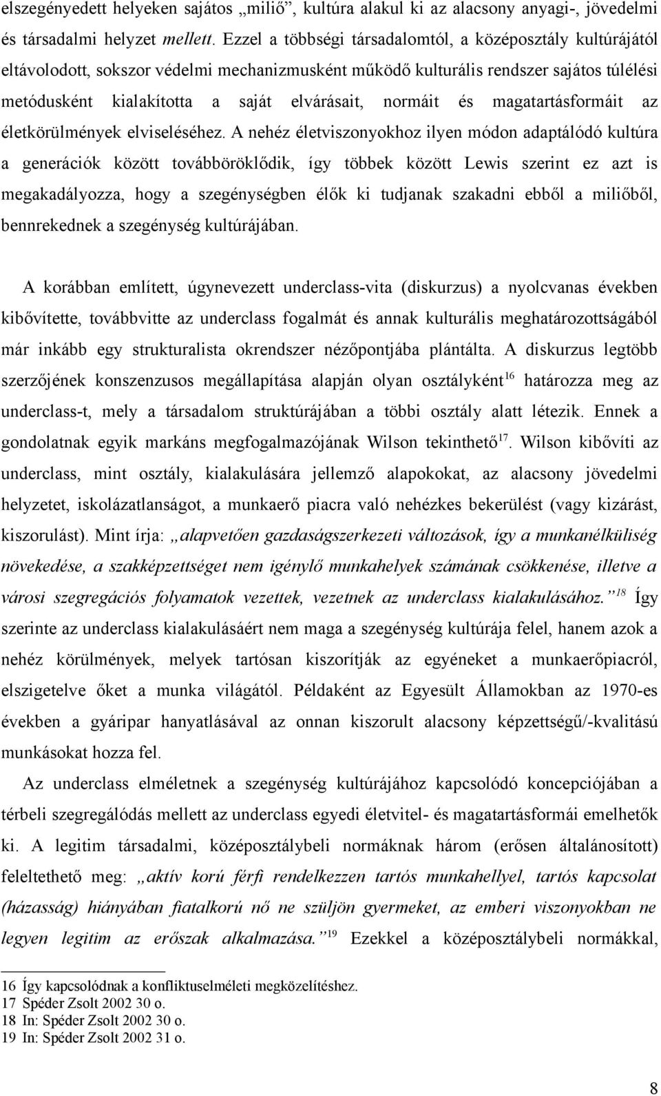 normáit és magatartásformáit az életkörülmények elviseléséhez.