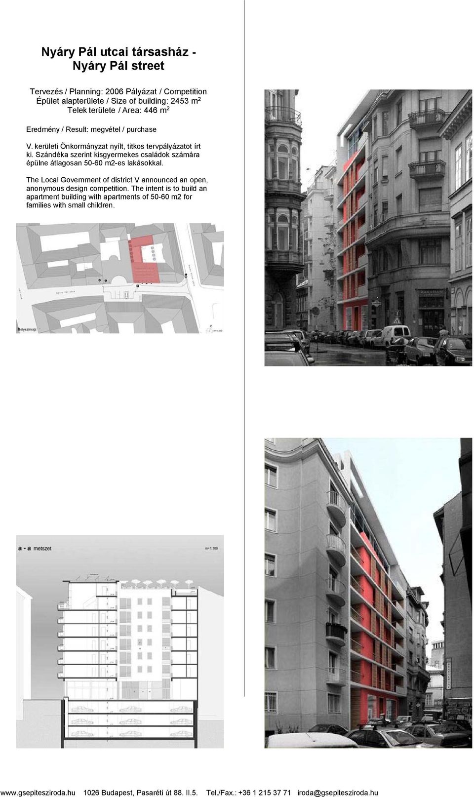 Szándéka szerint kisgyermekes családok számára épülne átlagosan 50-60 m2-es lakásokkal.