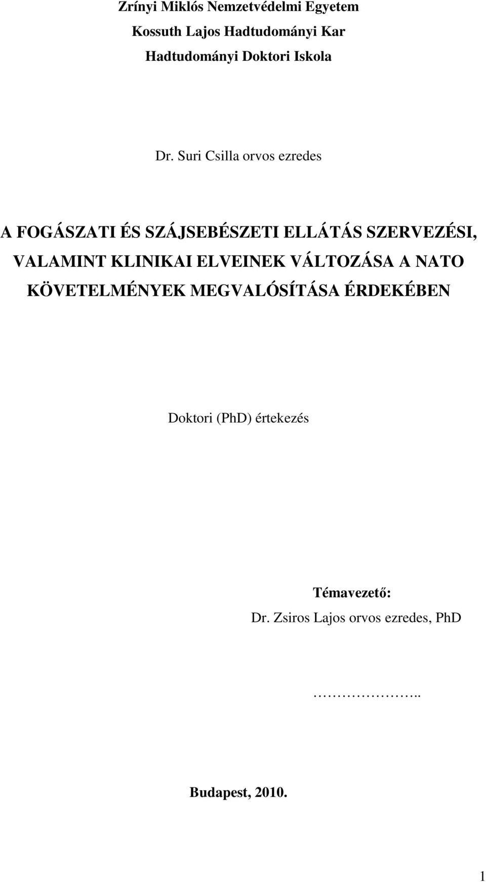 Suri Csilla orvos ezredes A FOGÁSZATI ÉS SZÁJSEBÉSZETI ELLÁTÁS SZERVEZÉSI, VALAMINT