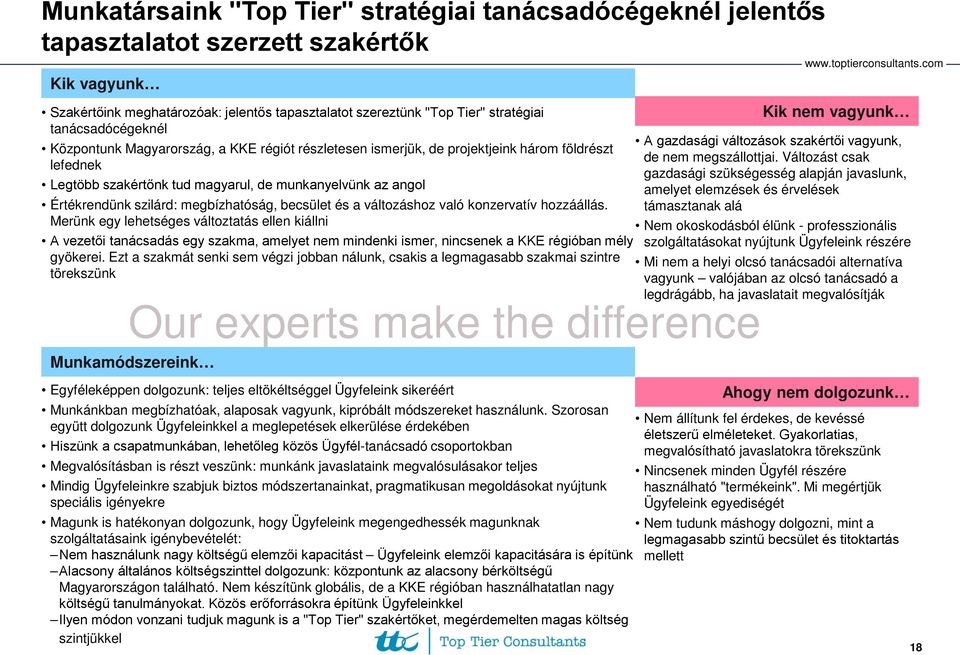 megbízhatóság, becsület és a változáshoz való konzervatív hozzáállás.