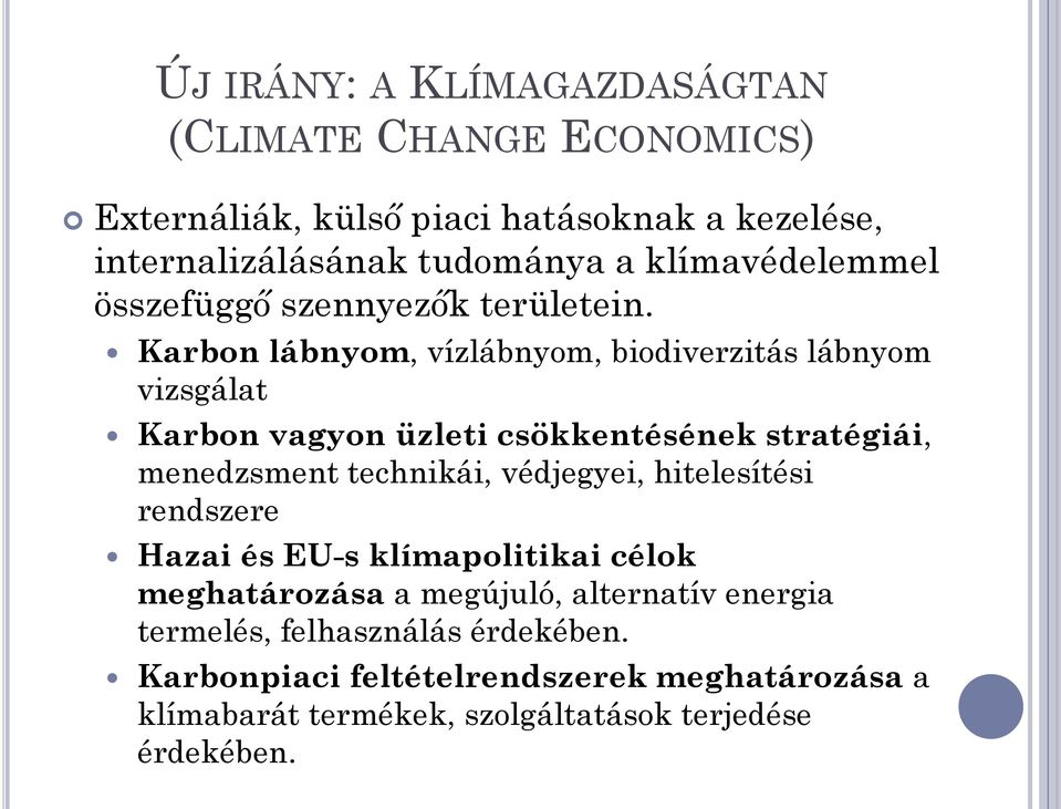 Karbon lábnyom, vízlábnyom, biodiverzitás lábnyom vizsgálat Karbon vagyon üzleti csökkentésének stratégiái, menedzsment technikái, védjegyei,