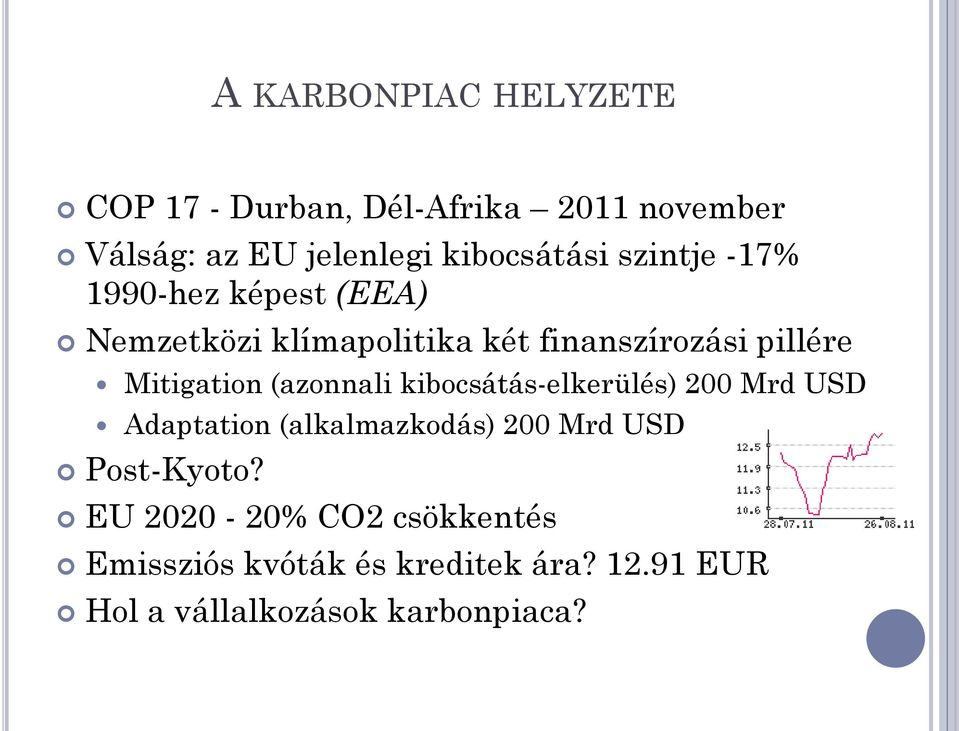 Mitigation (azonnali kibocsátás-elkerülés) 200 Mrd USD Adaptation (alkalmazkodás) 200 Mrd USD