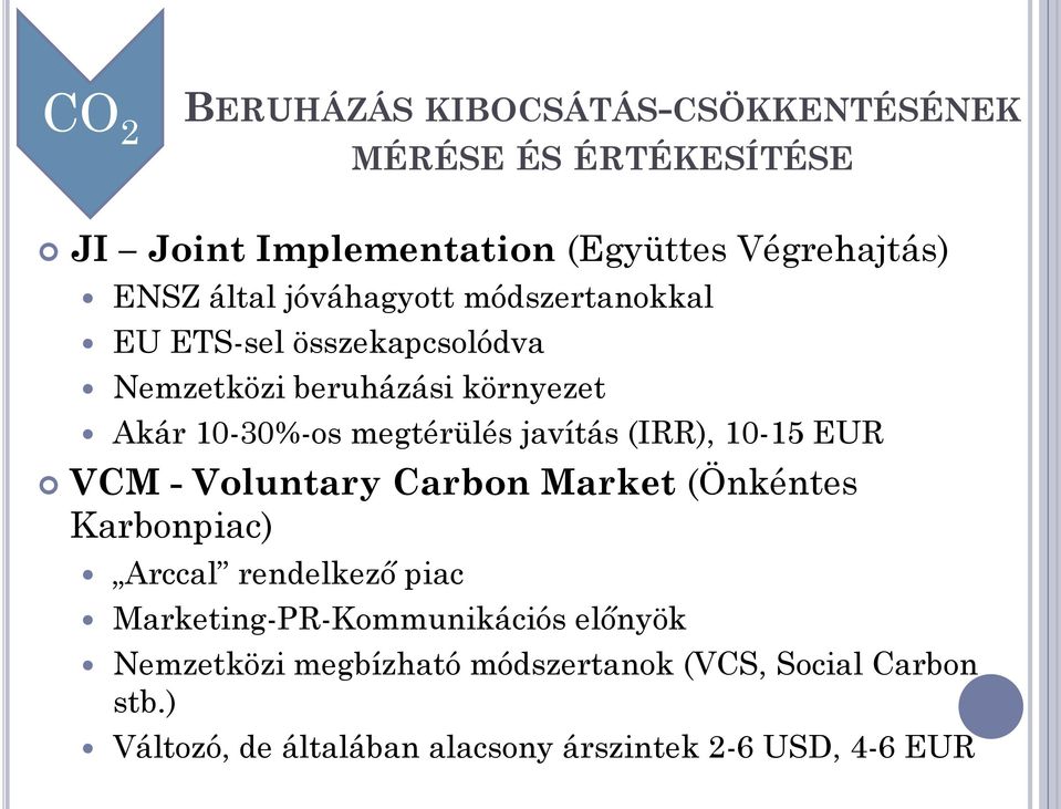 (IRR), 10-15 EUR VCM - Voluntary Carbon Market (Önkéntes Karbonpiac) Arccal rendelkező piac Marketing-PR-Kommunikációs