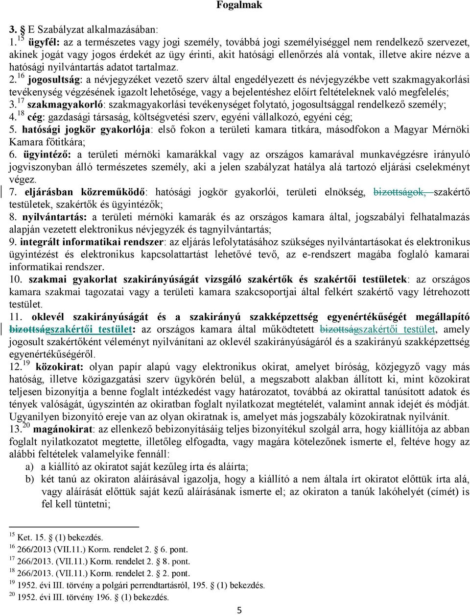 nézve a hatósági nyilvántartás adatot tartalmaz. 2.